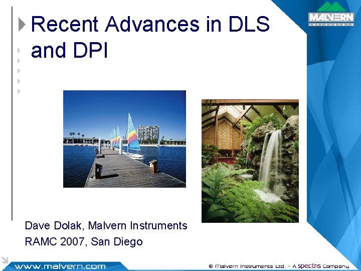 Recent Advances in DLS and DPI Dave Dolak, Malvern Instruments RAMC 2007, San Diego