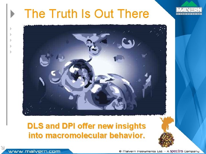 The Truth Is Out There DLS and DPI offer new insights into macromolecular behavior.