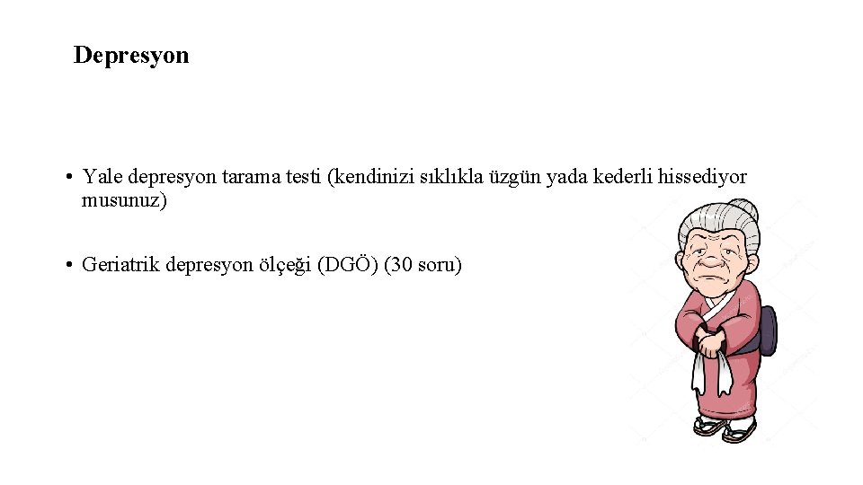 Depresyon • Yale depresyon tarama testi (kendinizi sıklıkla üzgün yada kederli hissediyor musunuz) •