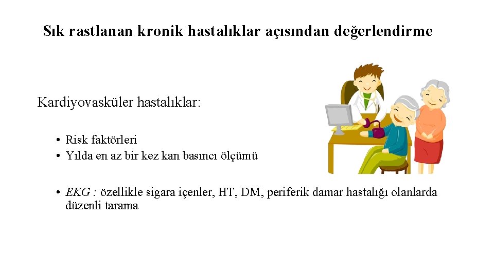 Sık rastlanan kronik hastalıklar açısından değerlendirme Kardiyovasküler hastalıklar: • Risk faktörleri • Yılda en