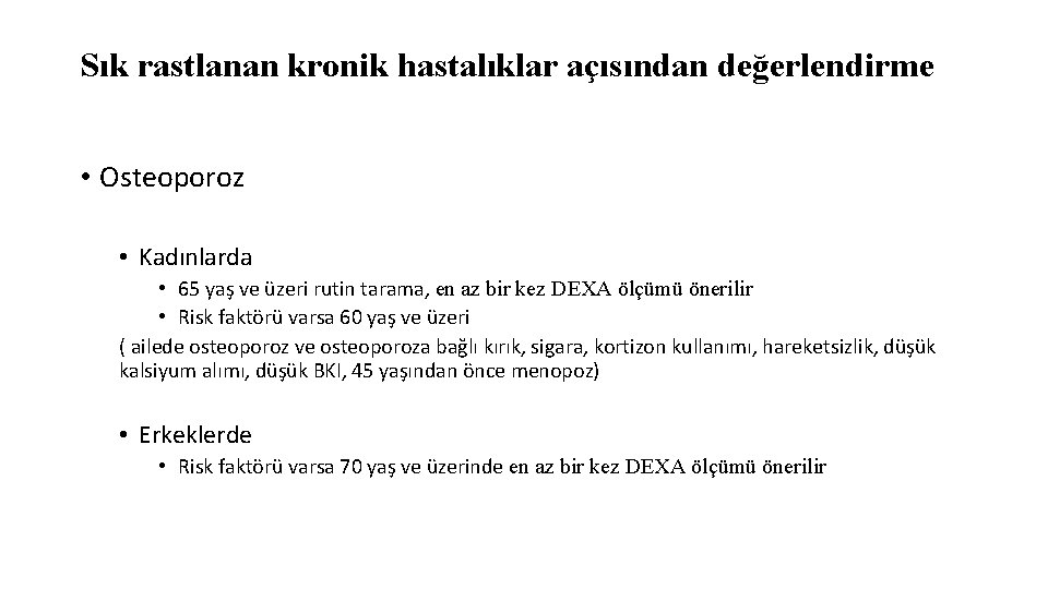 Sık rastlanan kronik hastalıklar açısından değerlendirme • Osteoporoz • Kadınlarda • 65 yaş ve