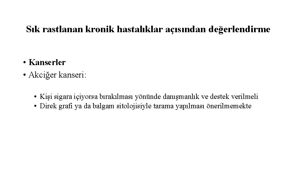 Sık rastlanan kronik hastalıklar açısından değerlendirme • Kanserler • Akciğer kanseri: • Kişi sigara