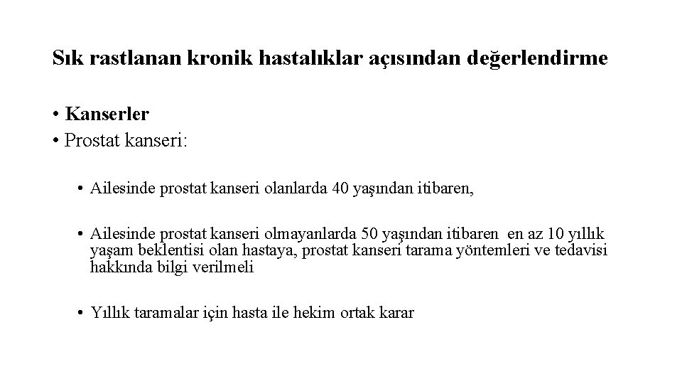 Sık rastlanan kronik hastalıklar açısından değerlendirme • Kanserler • Prostat kanseri: • Ailesinde prostat