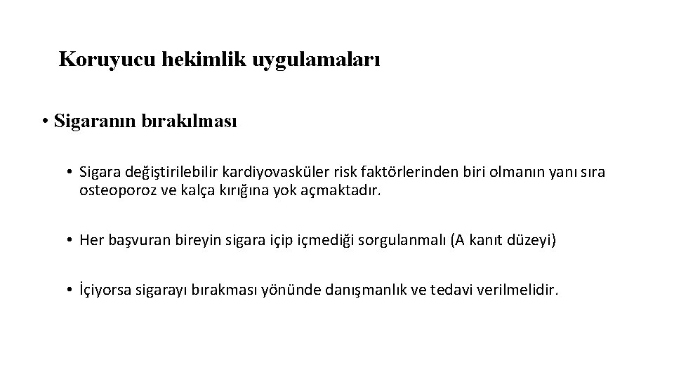 Koruyucu hekimlik uygulamaları • Sigaranın bırakılması • Sigara değiştirilebilir kardiyovasküler risk faktörlerinden biri olmanın