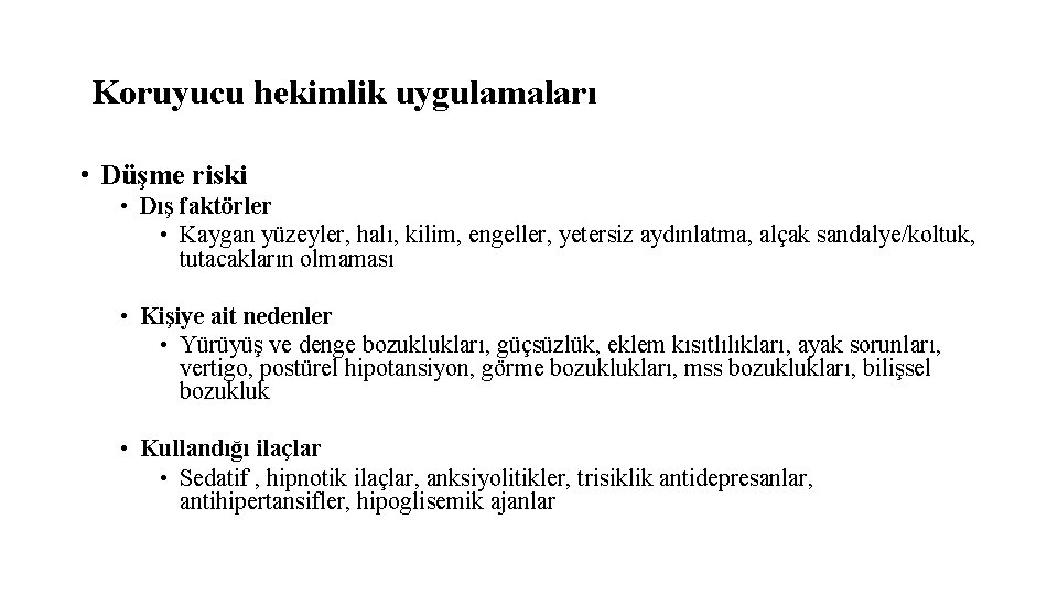 Koruyucu hekimlik uygulamaları • Düşme riski • Dış faktörler • Kaygan yüzeyler, halı, kilim,