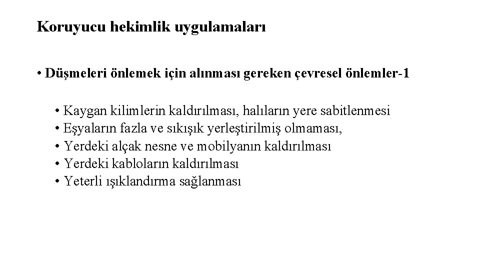 Koruyucu hekimlik uygulamaları • Düşmeleri önlemek için alınması gereken çevresel önlemler-1 • Kaygan kilimlerin