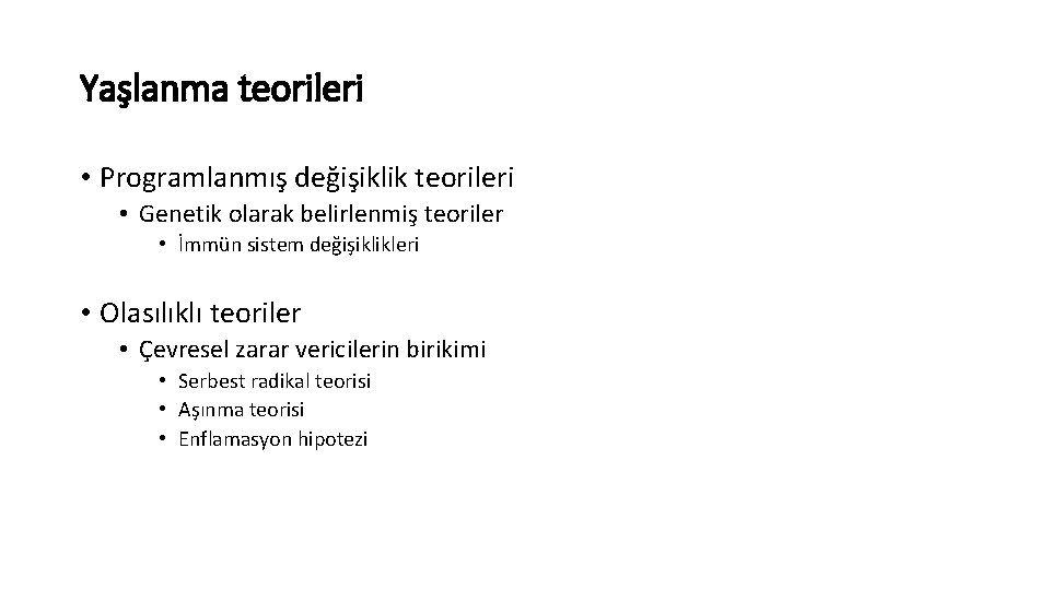 Yaşlanma teorileri • Programlanmış değişiklik teorileri • Genetik olarak belirlenmiş teoriler • İmmün sistem