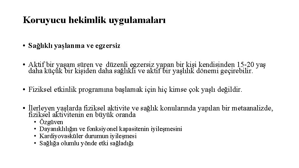 Koruyucu hekimlik uygulamaları • Sağlıklı yaşlanma ve egzersiz • Aktif bir yaşam süren ve