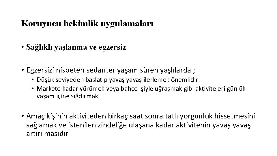 Koruyucu hekimlik uygulamaları • Sağlıklı yaşlanma ve egzersiz • Egzersizi nispeten sedanter yaşam süren