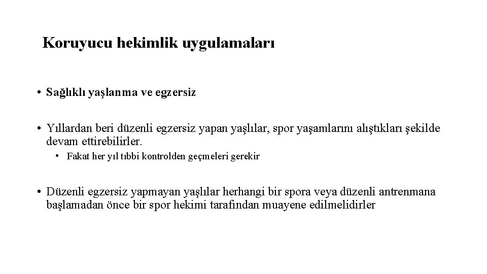 Koruyucu hekimlik uygulamaları • Sağlıklı yaşlanma ve egzersiz • Yıllardan beri düzenli egzersiz yapan