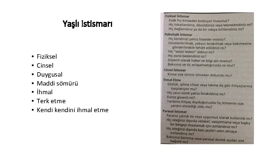 Yaşlı istismarı • • Fiziksel Cinsel Duygusal Maddi sömürü İhmal Terk etme Kendi kendini