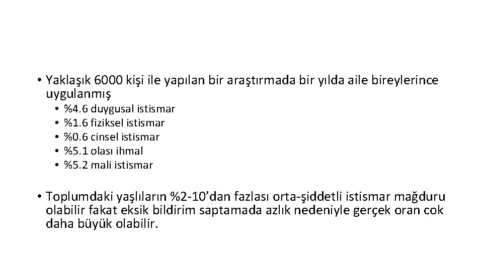  • Yaklaşık 6000 kişi ile yapılan bir araştırmada bir yılda aile bireylerince uygulanmış