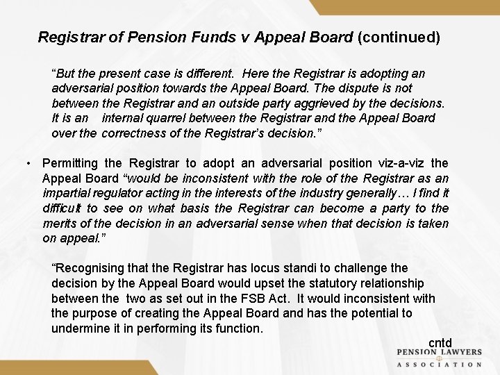 Registrar of Pension Funds v Appeal Board (continued) “But the present case is different.