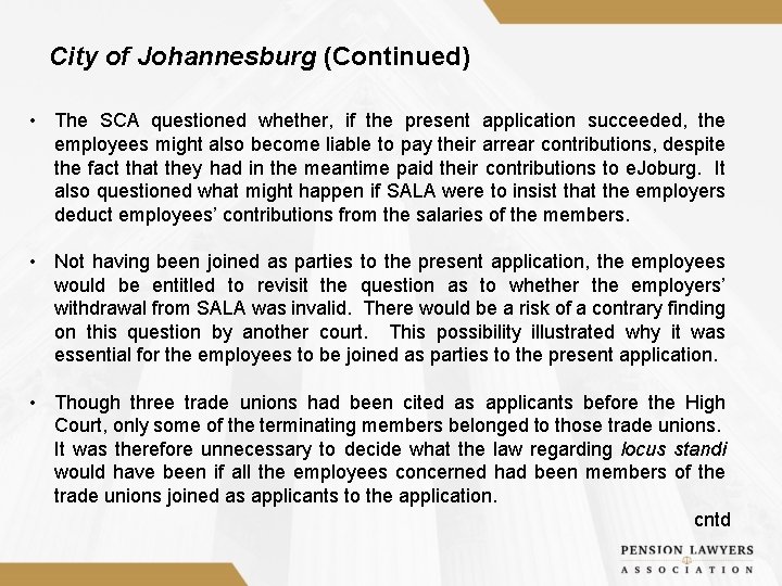 City of Johannesburg (Continued) • The SCA questioned whether, if the present application succeeded,