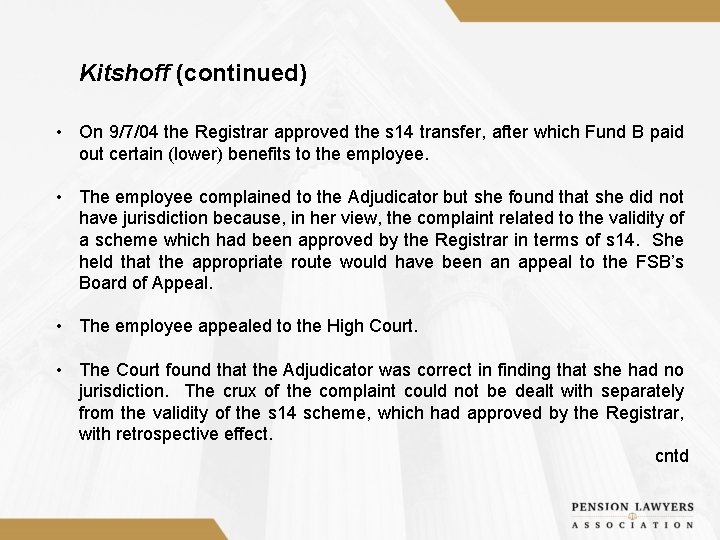Kitshoff (continued) • On 9/7/04 the Registrar approved the s 14 transfer, after which