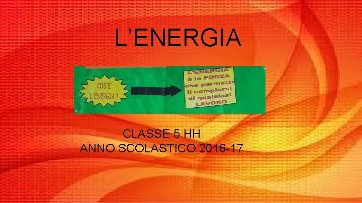 L’ENERGIA CLASSE 5 HH ANNO SCOLASTICO 2016 -17 