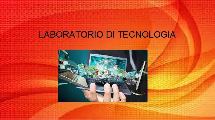LABORATORIO DI TECNOLOGIA 