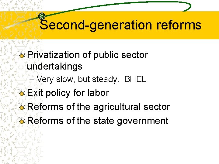 Second-generation reforms Privatization of public sector undertakings – Very slow, but steady. BHEL Exit