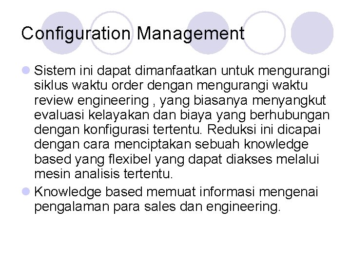 Configuration Management l Sistem ini dapat dimanfaatkan untuk mengurangi siklus waktu order dengan mengurangi