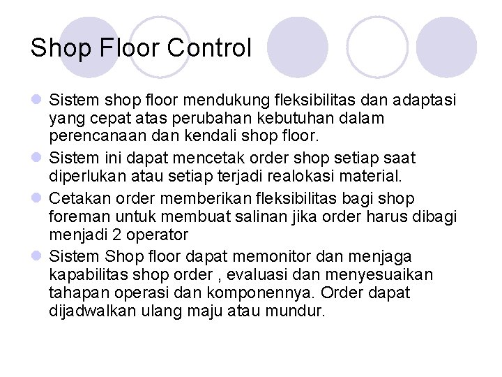 Shop Floor Control l Sistem shop floor mendukung fleksibilitas dan adaptasi yang cepat atas