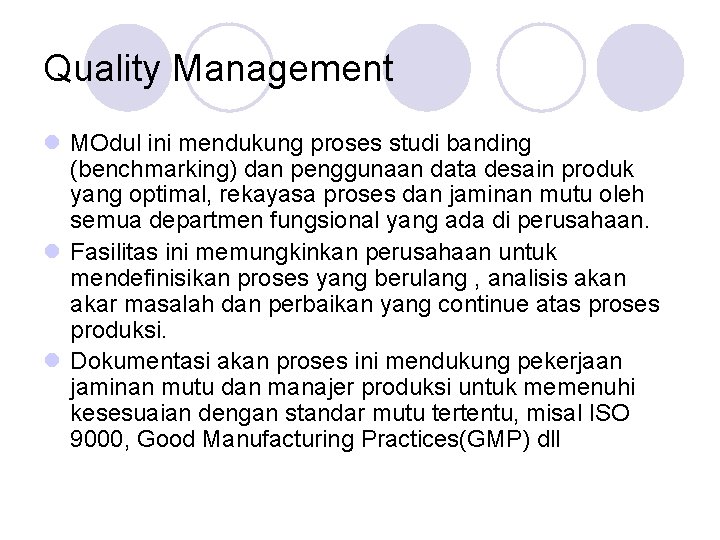 Quality Management l MOdul ini mendukung proses studi banding (benchmarking) dan penggunaan data desain