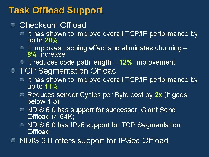 Task Offload Support Checksum Offload It has shown to improve overall TCP/IP performance by