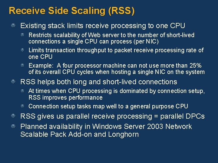 Receive Side Scaling (RSS) Existing stack limits receive processing to one CPU Restricts scalability