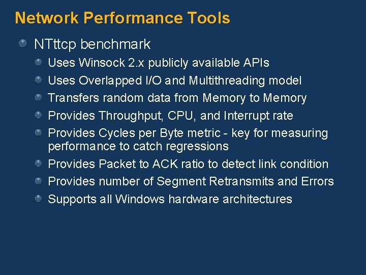 Network Performance Tools NTttcp benchmark Uses Winsock 2. x publicly available APIs Uses Overlapped