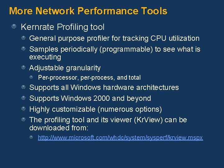 More Network Performance Tools Kernrate Profiling tool General purpose profiler for tracking CPU utilization