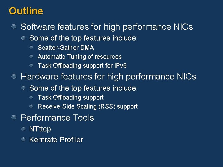 Outline Software features for high performance NICs Some of the top features include: Scatter-Gather