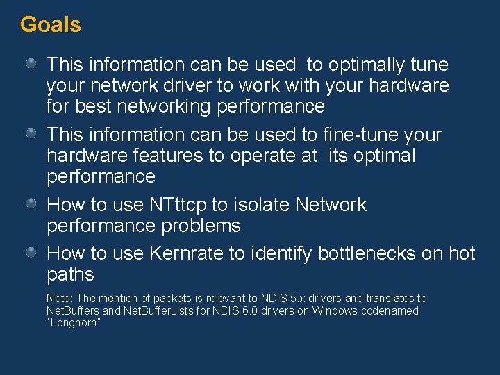 Goals This information can be used to optimally tune your network driver to work