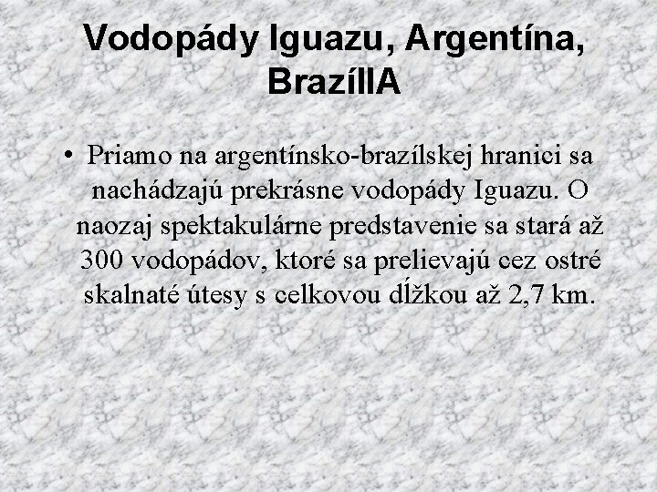 Vodopády Iguazu, Argentína, Brazíl. IA • Priamo na argentínsko-brazílskej hranici sa nachádzajú prekrásne vodopády