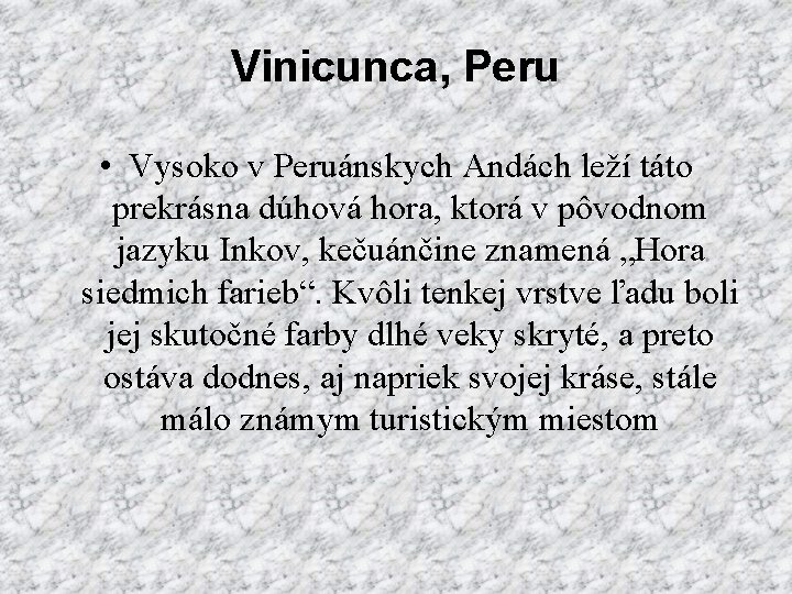 Vinicunca, Peru • Vysoko v Peruánskych Andách leží táto prekrásna dúhová hora, ktorá v