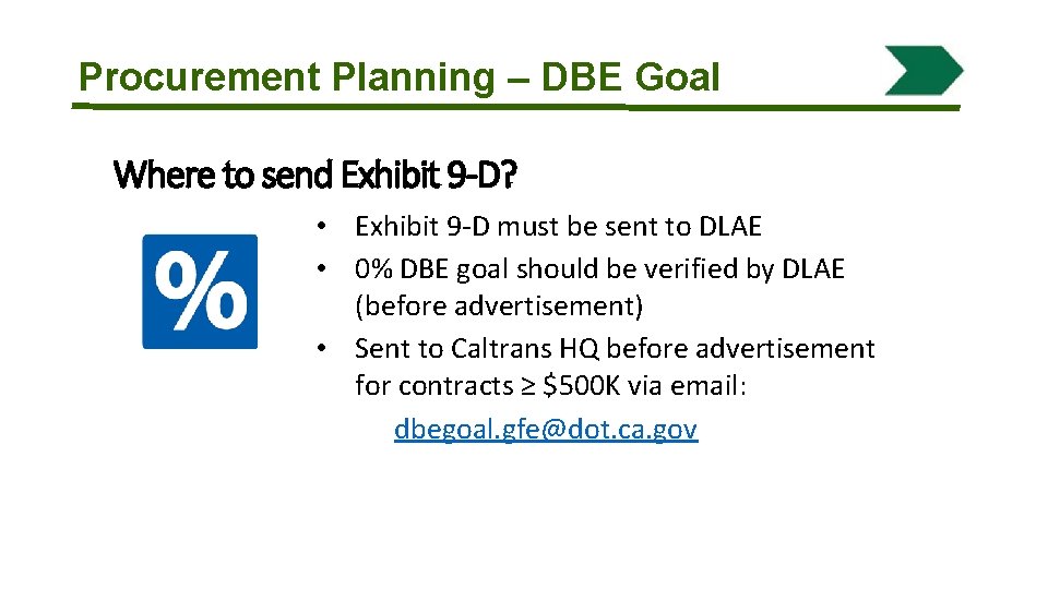 Procurement Planning – DBE Goal Where to send Exhibit 9 -D? • Exhibit 9