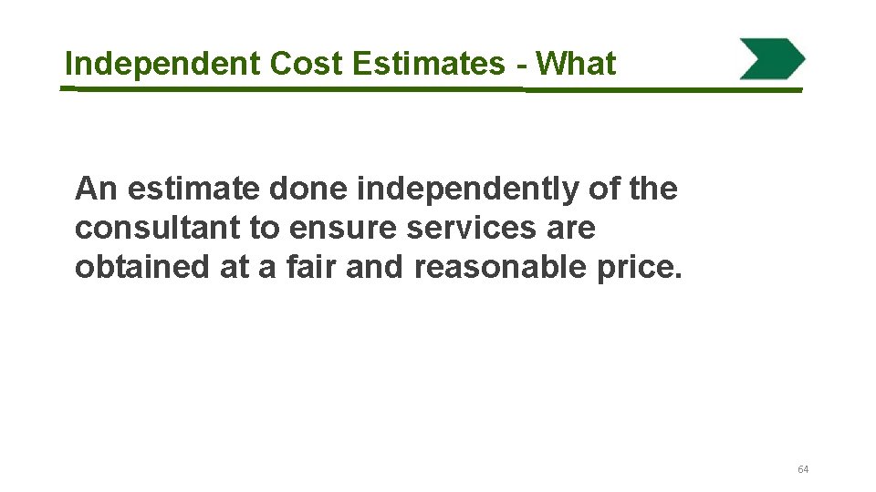 Independent Cost Estimates - What An estimate done independently of the consultant to ensure.