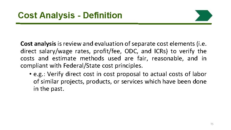 Cost Analysis - Definition Cost analysis is review and evaluation of separate cost elements