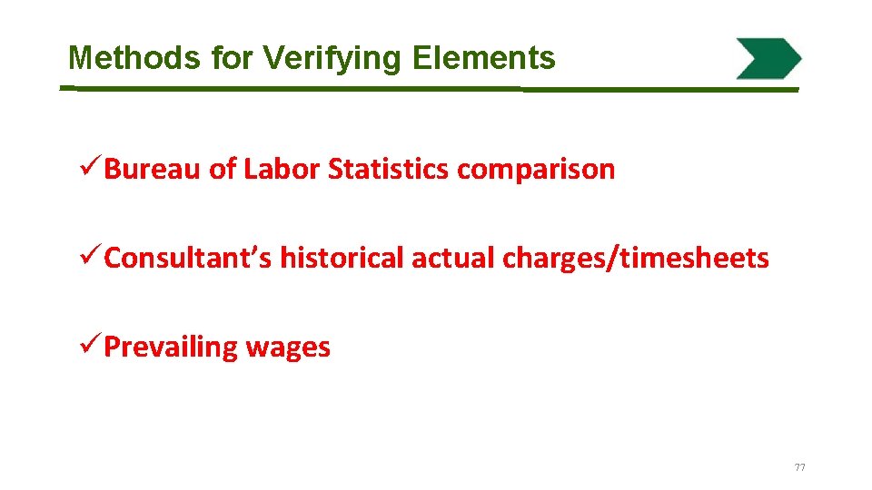Methods for Verifying Elements üBureau of Labor Statistics comparison üConsultant’s historical actual charges/timesheets üPrevailing