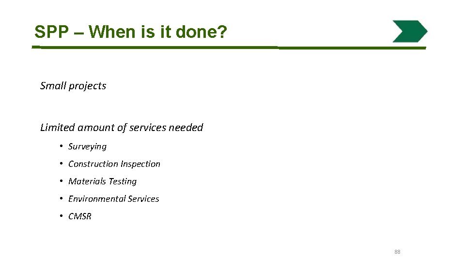 SPP – When is it done? Small projects Limited amount of services needed •