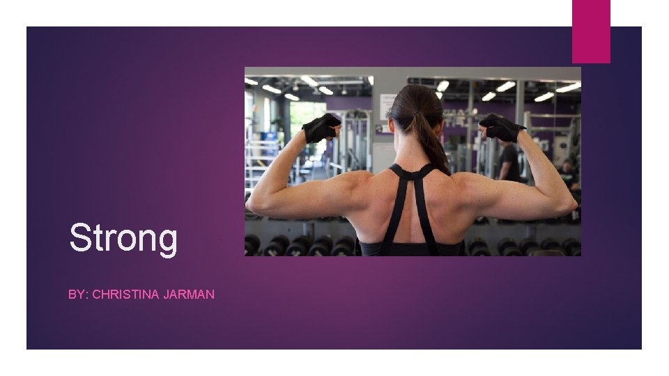 Strong BY: CHRISTINA JARMAN 
