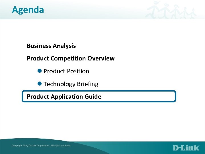 Agenda Business Analysis Product Competition Overview l Product Position l Technology Briefing Product Application