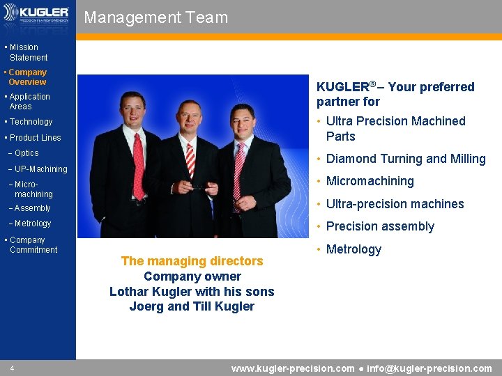 Management Team • Mission Statement • Company Overview KUGLER® Your preferred partner for •