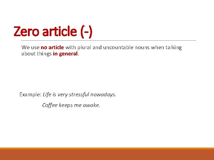 Zero article (-) We use no article with plural and uncountable nouns when talking