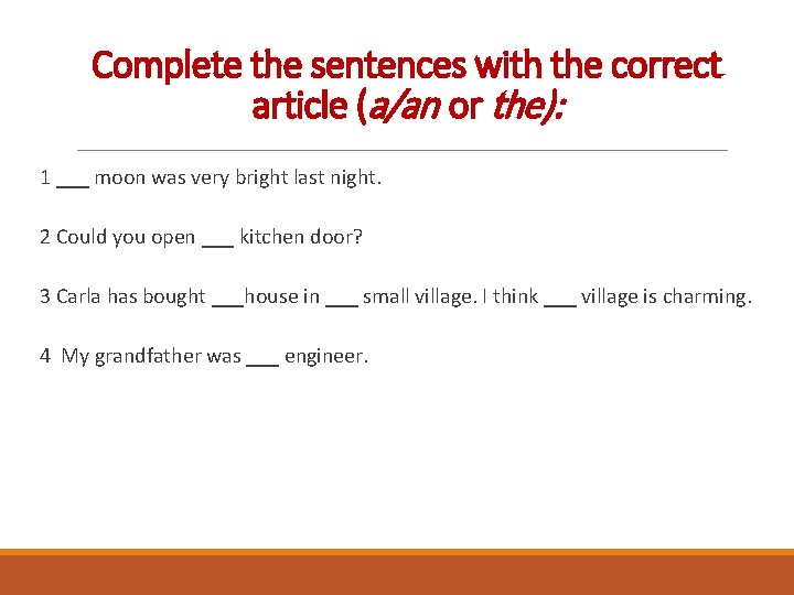 Complete the sentences with the correct article (a/an or the): 1 ___ moon was