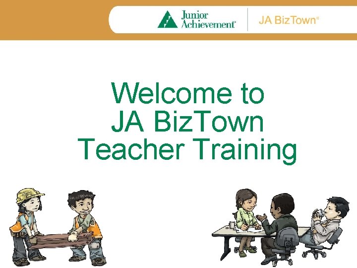 Welcome to JA Biz. Town Teacher Training 