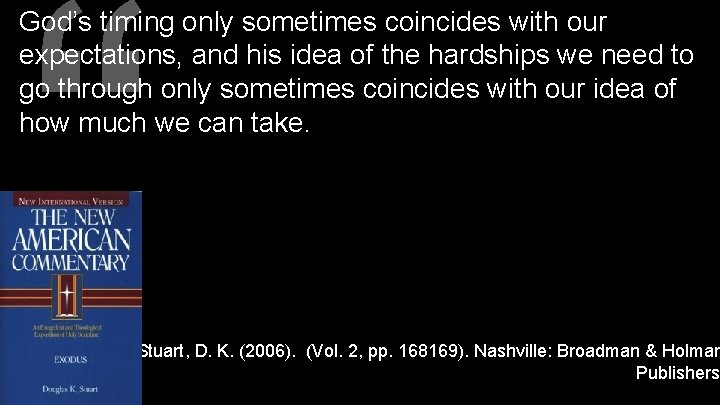 “ God’s timing only sometimes coincides with our expectations, and his idea of the