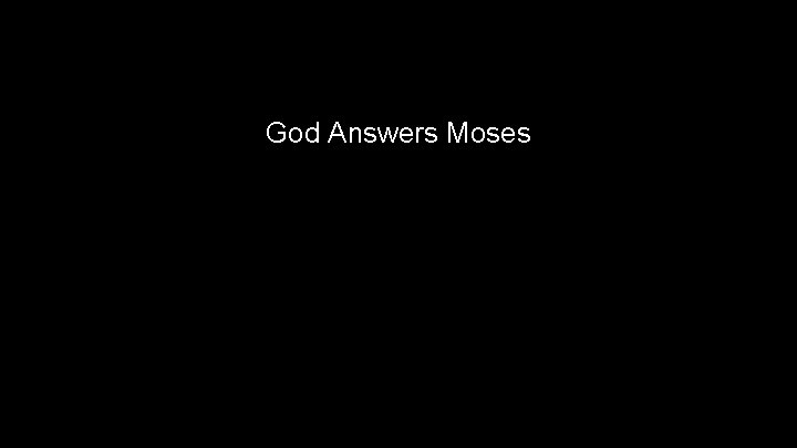 God Answers Moses 