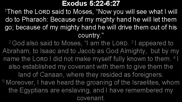 Exodus 5: 22 -6: 27 1 Then the LORD said to Moses, “Now you