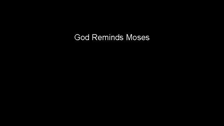 God Reminds Moses 