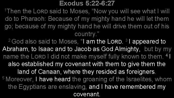 Exodus 5: 22 -6: 27 1 Then the LORD said to Moses, “Now you
