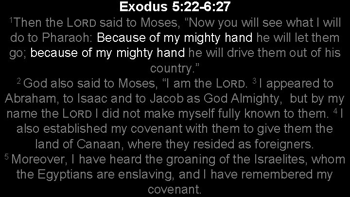 Exodus 5: 22 -6: 27 1 Then the LORD said to Moses, “Now you